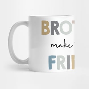 Brothers make the best friends Mug